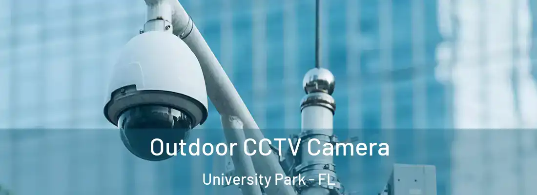 Outdoor CCTV Camera University Park - FL