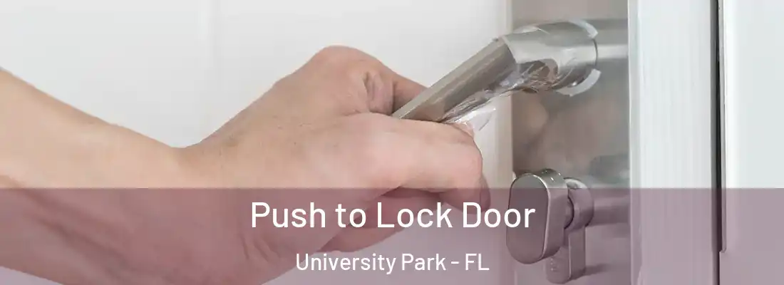 Push to Lock Door University Park - FL