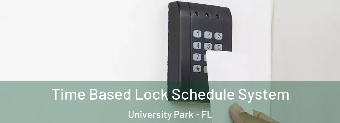  Time Based Lock Schedule System University Park - FL