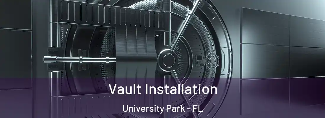 Vault Installation University Park - FL